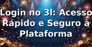 Login no 3l: Acesso Rápido e Seguro à Plataforma ⭐